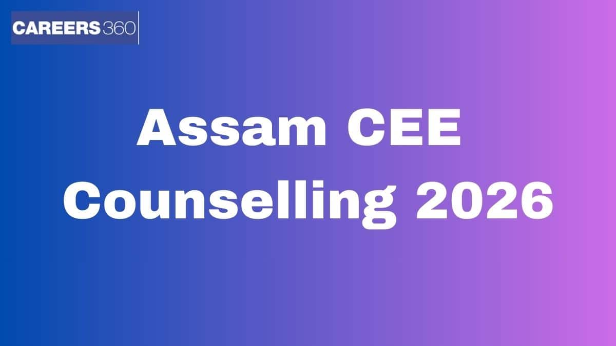 Assam CEE Counselling 2026 - Seat Allotment, Spot Round, Date, Registration, Procedure